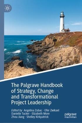 Zhou Jiang, Shelley Kirkpatrick, Elizabeth More, Danielle Tucker, Danielle Tucker et al, … - The Palgrave Handbook of Strategy, Change and Transformational Project Leadership