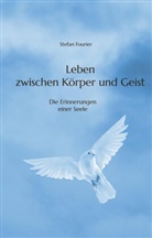 Stefan Fourier - Leben zwischen Körper und Geist