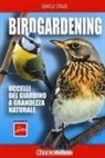 Daniela Strauß - Birdgardening. Uccelli del giardino a grandezza naturale