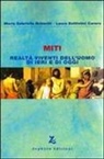 M. Gabriella Brioschi, Laura Carera Battistini - Miti. Realtà viventi dell'uomo di ieri e di oggi