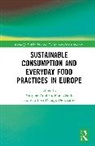 Amilien Virginie, Matthieu Duboys-De-Labarre, Monia Saïdi - Sustainable Consumption and Everyday Food Practices in Europe