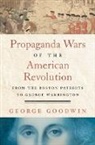 George Goodwin, Goodwin George - Propaganda Wars of the American Revolution