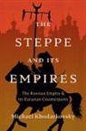 Khodarkovsky Michael - The Steppe and Its Empires