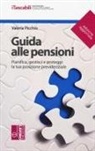 Valeria Picchio - Guida alle pensioni. Pianifica, gestisci e proteggi la tua posizione previdenziale