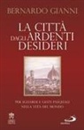 Bernardo Gianni - La città dagli ardenti desideri. Per sguardi e gesti pasquali nella vita del mondo