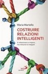 Maria Martello - Costruire relazioni intelligenti. A relazionarsi si impara... ma nessuno lo insegna!