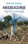 Saverio Gaeta - Medjugorje. Segreti e messaggi