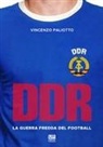 Vincenzo Paliotto - DDR, la guerra fredda del football
