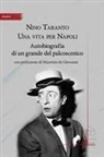 Nino Taranto, Diego Nuzzo - Nino Taranto. Una vita per Napoli. Autobiografia di un grande del palcoscenico