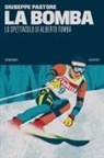 Giuseppe Pastore - La bomba. Lo spettacolo di Alberto Tomba