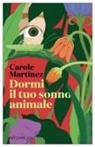 Carole Martinez - Dormi il tuo sonno animale