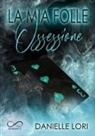 Danielle Lori, Laura Gaeta - La mia folle ossessione