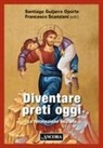 Santiago Guijarro Oporto, Francesco Scanziani - Diventare preti oggi. La formazione iniziale