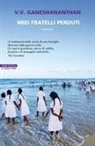 V. V. Ganeshananthan - Miei fratelli perduti