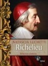 Natascia Luchetti - Richelieu. La storia dell'uomo che governò la Francia