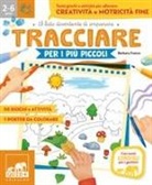 Barbara Franco - Tracciare per i più piccoli. Tanti giochi e attività per allenare creatività e motricità fine