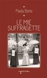 Paola Bono - Le mie suffragette