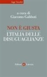 Giacomo Gabbuti - Non è giusta. L'Italia delle disuguaglianze