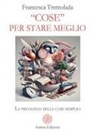 Francesca Tremolada - 'Cose' per stare meglio. La psicologia delle cose semplici
