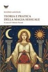 Eugene Lancelin, Vittorio Fincati - Teoria e pratica della magia sessuale