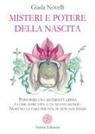 Giada Novelli - Misteri e potere della nascita. Partorire una maternità libera è come dare vita a un nuovo mondo. Nessuno lo farà per noi, se non noi stesse