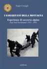 Sergio Costagli - I Samaritani della montagna. Esperienze di soccorso alpino. Alpi sud-occidentali 1955-2001