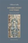 Gilberto Isella - Divaricando l'attimo