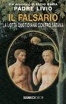 Livio Fanzaga - Il falsario. La lotta quotidiana contro Satana