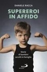 Daniele Racca - Supereroi in affido. Storie di bambini accolti in famiglia