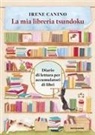 Irene Canino - La mia libreria Tsundoku. Diario di lettura per accumulatori di libri