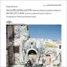 Diego Mantoan, Giovanni Scotti - Sulla pelle della città. Street art e nuovo muralismo a Palermo-On the city's skin. Street Art and New Muralism in Palermo