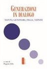 Peppino Zola - Generazioni in dialogo. Nonni, genitori, figli, nipoti