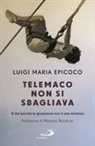 Luigi Maria Epicoco - Telemaco non si sbagliava. O del perché la giovinezza non è una malattia