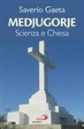 Saverio Gaeta - Medjugorje. Scienza e Chiesa