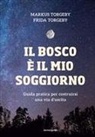 Frida Torgeby, Markus Torgeby - Il bosco è il mio soggiorno. Guida pratica per costruirsi una via d'uscita