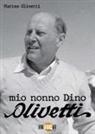 Matteo Olivetti - Mio nonno Dino Olivetti