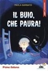 Paola Barbato - Il buio, che paura! Stampatello maiuscolo