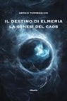 Sergio Torreggiani - Il destino di Elmeria. La genesi del caos