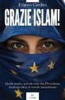 Franco Cardini - Grazie Islam! Quelle poche, piccole cose che l'Occidente deve al mondo musulmano