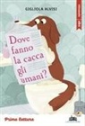 Gigliola Alvisi, Maria Luisa Di Gravio - Dove fanno la cacca gli umani? Stampatello minuscolo