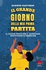 Darwin Pastorin, Desiderio Sanzi - Il grande giorno della mia prima partita
