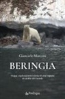 Giancarlo Marconi - Beringia. Viaggi, esplorazioni e storia di una regione ai confini del mondo