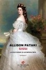 Allison Pataki - Sissi. La solitudine di un'imperatrice