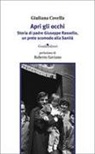 Giuliana Covella - Apri gli occhi. Storia di padre Giuseppe Rassello, un prete scomodo alla Sanità