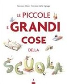 Francesco Viliani, Francesca Dafne Vignaga - Le piccole e grandi cose della scuola