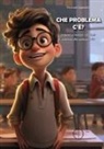 Emanuele Gagliardini - Che problema c'è? Imparare a risolvere i problemi aritmetici alla scuola primaria