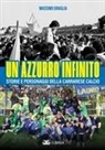 Massimo Braglia - Un azzurro infinito. Storie e personaggi della Carrarese calcio