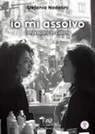 Stefania Nadalini - Io mi assolvo. Confessioni in cabina