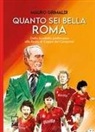 Mauro Grimaldi - Quanto sei bella Roma. Dallo Scudetto giallorosso alla finale di Coppa dei Campioni