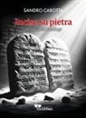 Sandro Carotta - Incise su pietra. Attualità del decalogo